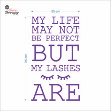Load image into Gallery viewer, Life May Not Be Perfect But My Lashes Wall Decal Decotherapy