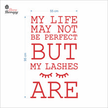 Load image into Gallery viewer, Life May Not Be Perfect But My Lashes Wall Decal Decotherapy
