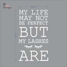 Load image into Gallery viewer, Life May Not Be Perfect But My Lashes Wall Decal Decotherapy