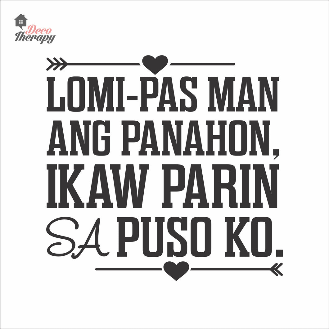 Lomi-pas Man Ang Panahon Ikaw Parin Sa Puso Ko Wall Decal Decotherapy