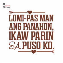 Load image into Gallery viewer, Lomi-pas Man Ang Panahon Ikaw Parin Sa Puso Ko Wall Decal Decotherapy