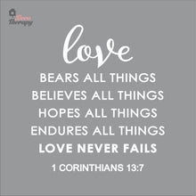 Load image into Gallery viewer, Love Bears All Things Believes Hopes Endures Never Fails Wall Decal Decotherapy