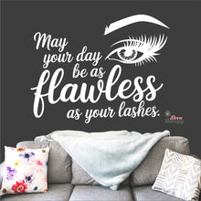 Load image into Gallery viewer, May Your Day Be Flawless As Your Lashes Wall Decal Decotherapy