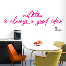 Load image into Gallery viewer, Milktea Is Always A Good Idea Wall Decal Decotherapy