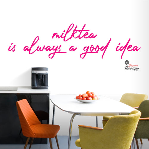 Milktea Is Always A Good Idea Wall Decal Decotherapy