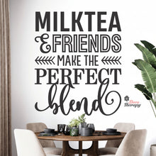 Load image into Gallery viewer, Milktea &amp; Friends Make The Perfect Blend Wall Decal Decotherapy
