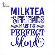 Load image into Gallery viewer, Milktea &amp; Friends Make The Perfect Blend Wall Decal Decotherapy