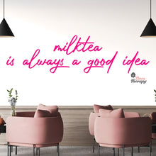 Load image into Gallery viewer, Milktea Is Always A Good Idea Wall Decal Decotherapy