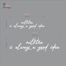 Load image into Gallery viewer, Milktea Is Always A Good Idea Wall Decal Decotherapy