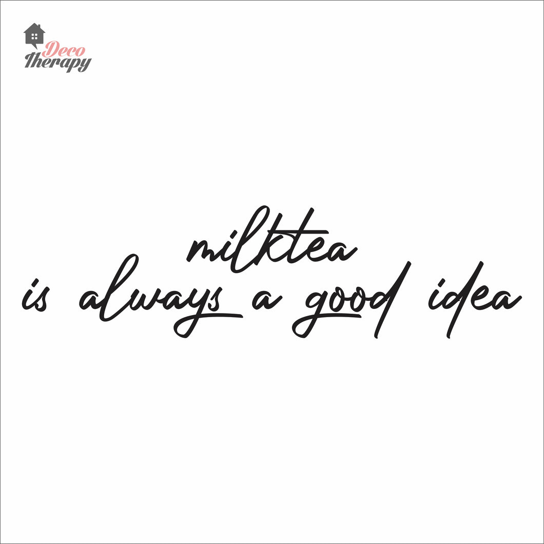 Milktea Is Always A Good Idea Wall Decal Decotherapy