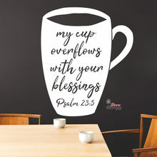 Load image into Gallery viewer, My Cup Overflows With Your Blessings Psalm 23 Wall Decal Decotherapy