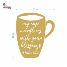 Load image into Gallery viewer, My Cup Overflows With Your Blessings Psalm 23 Wall Decal Decotherapy