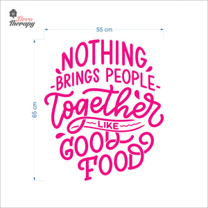 Nothing Brings People Together Like Good Food Wall Decal Decotherapy