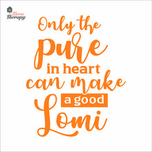 Load image into Gallery viewer, Only The Pure In Heart Can Make A Good Lomi Wall Decal Decotherapy