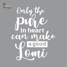 Load image into Gallery viewer, Only The Pure In Heart Can Make A Good Lomi Wall Decal Decotherapy