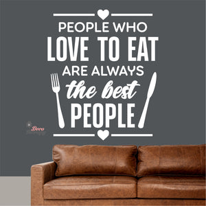 People Who Love To Eat Are Always The Best V1 Wall Decal Decotherapy