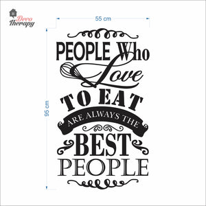 People Who Love To Eat Are Always The Best V2 Wall Decal Decotherapy