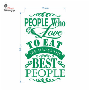 People Who Love To Eat Are Always The Best V2 Wall Decal Decotherapy