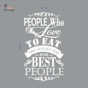 People Who Love To Eat Are Always The Best V2 Wall Decal Decotherapy
