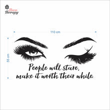 Load image into Gallery viewer, People Will Stare Make It Worth Lashes &amp; Brows Wall Decal Decotherapy