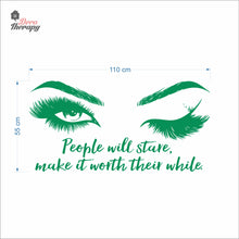 Load image into Gallery viewer, People Will Stare Make It Worth Lashes &amp; Brows Wall Decal Decotherapy