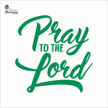 Load image into Gallery viewer, Pray To The Lord Wall Decal Decotherapy