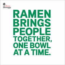 Load image into Gallery viewer, Ramen Brings People Together One Bowl At A Time Wall Decal