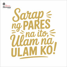 Load image into Gallery viewer, Sarap Ng Pares Na Ito Ulam Na Ulam Ko Wall Decal Decotherapy