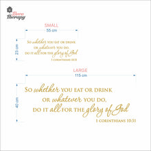Load image into Gallery viewer, So Whether You Eat Or Drink Whatever You Do For The Glory Of God Wall Decal Decotherapy