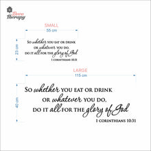 Load image into Gallery viewer, So Whether You Eat Or Drink Whatever You Do For The Glory Of God Wall Decal Decotherapy
