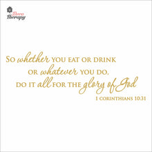 Load image into Gallery viewer, So Whether You Eat Or Drink Whatever You Do For The Glory Of God Wall Decal Decotherapy