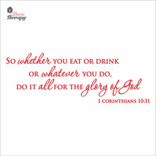 Load image into Gallery viewer, So Whether You Eat Or Drink Whatever You Do For The Glory Of God Wall Decal Decotherapy
