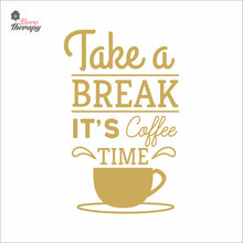 Load image into Gallery viewer, Take A Break It's Coffee Time Wall Decal Decotherapy