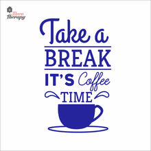 Load image into Gallery viewer, Take A Break It's Coffee Time Wall Decal Decotherapy