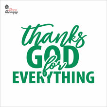 Load image into Gallery viewer, Thanks God For Everything Wall Decal Decotherapy