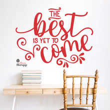 Load image into Gallery viewer, The Best Is Yet To Come Wall Decal Decotherapy
