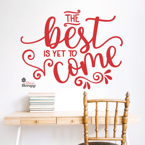 The Best Is Yet To Come Wall Decal Decotherapy