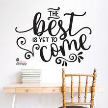 Load image into Gallery viewer, The Best Is Yet To Come Wall Decal Decotherapy