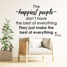 Load image into Gallery viewer, The Happiest People Make The Best Of Everything Wall Decal Decotherapy