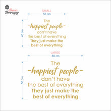 Load image into Gallery viewer, The Happiest People Make The Best Of Everything Wall Decal Decotherapy