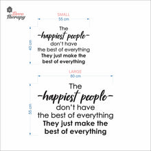 Load image into Gallery viewer, The Happiest People Make The Best Of Everything Wall Decal Decotherapy