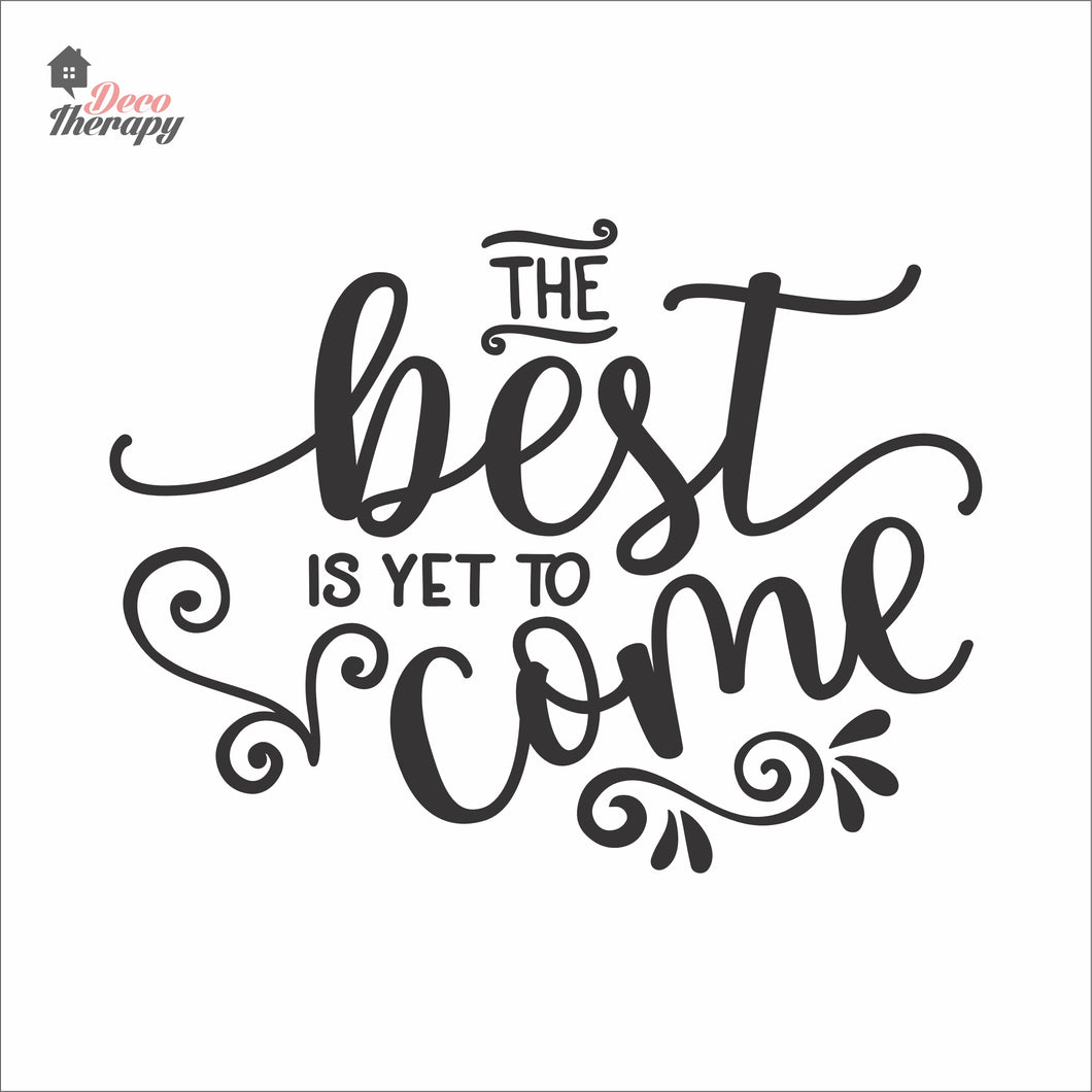 The Best Is Yet To Come Wall Decal Decotherapy