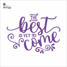 Load image into Gallery viewer, The Best Is Yet To Come Wall Decal Decotherapy