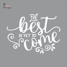 Load image into Gallery viewer, The Best Is Yet To Come Wall Decal Decotherapy