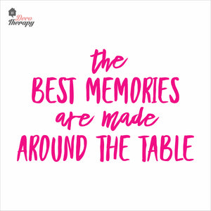 The Best Memories Made Around The Table Wall Decal Decotherapy