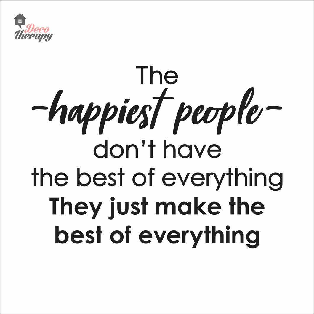 The Happiest People Make The Best Of Everything Wall Decal Decotherapy