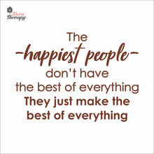 Load image into Gallery viewer, The Happiest People Make The Best Of Everything Wall Decal Decotherapy