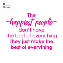 Load image into Gallery viewer, The Happiest People Make The Best Of Everything Wall Decal Decotherapy