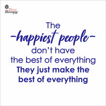 Load image into Gallery viewer, The Happiest People Make The Best Of Everything Wall Decal Decotherapy