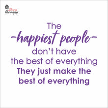Load image into Gallery viewer, The Happiest People Make The Best Of Everything Wall Decal Decotherapy